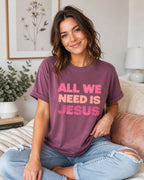 All we need is Jesus Women's T- Shirt
