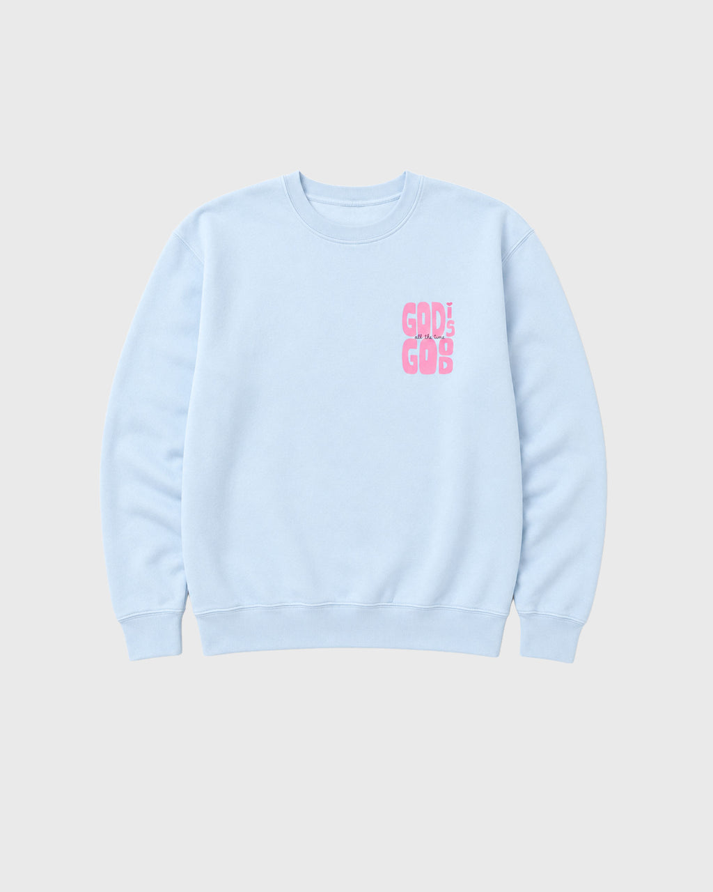 God is Good all the time Sweatshirt