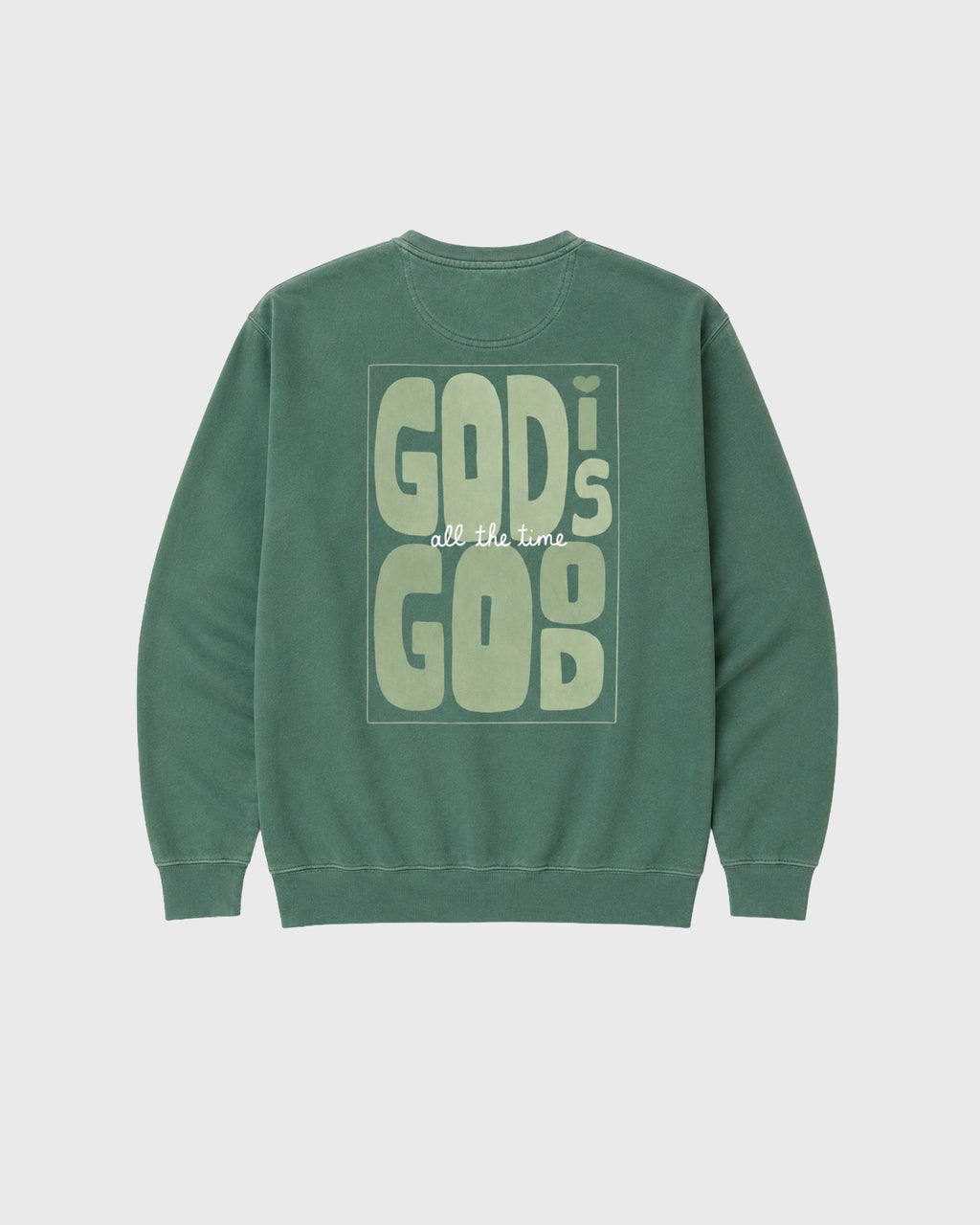 God is Good all the time Sweatshirt