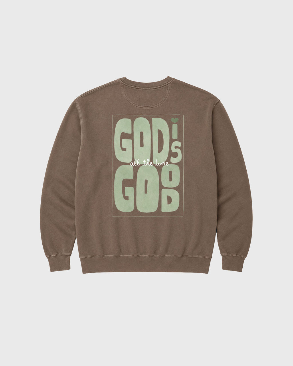 God is Good all the time Sweatshirt