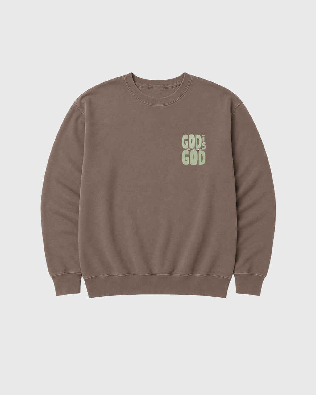 God is Good all the time Sweatshirt