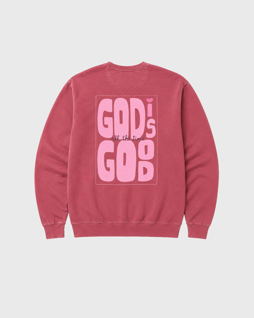 God is Good all the time Sweatshirt