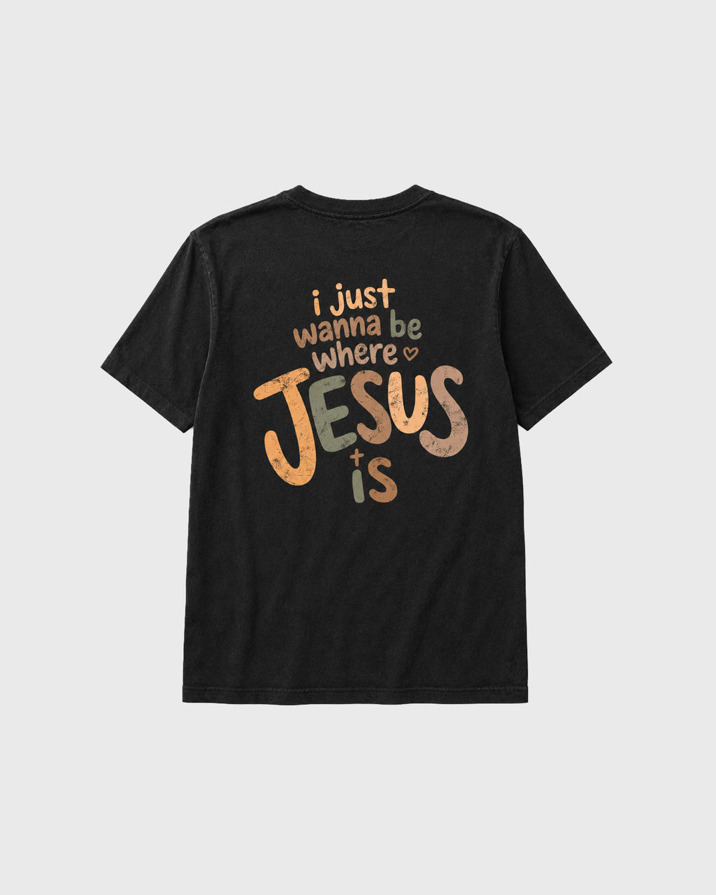 I wanna be where Jesus is T-Shirt