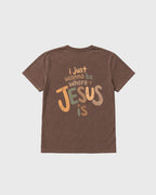 I wanna be where Jesus is T-Shirt