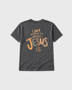 I wanna be where Jesus is T-Shirt