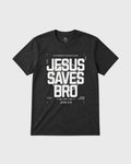 Jesus Saves Bro Tee